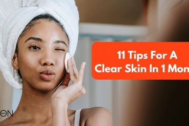 11 Tips For A Clear Skin In 1 Month