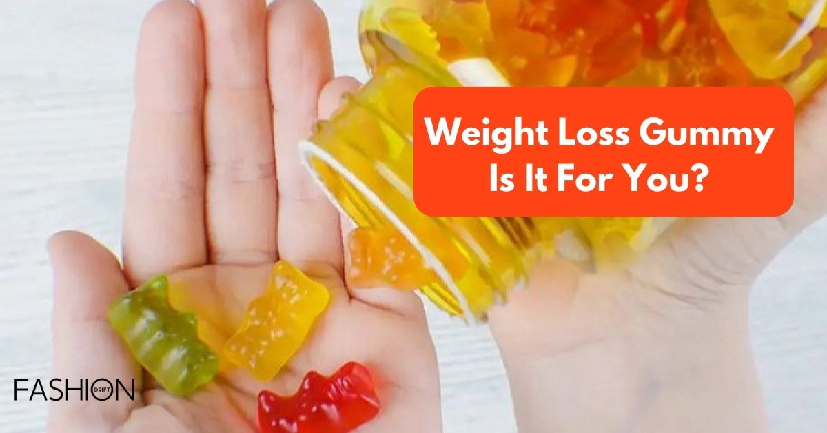 Weight Loss Gummy Is It For You