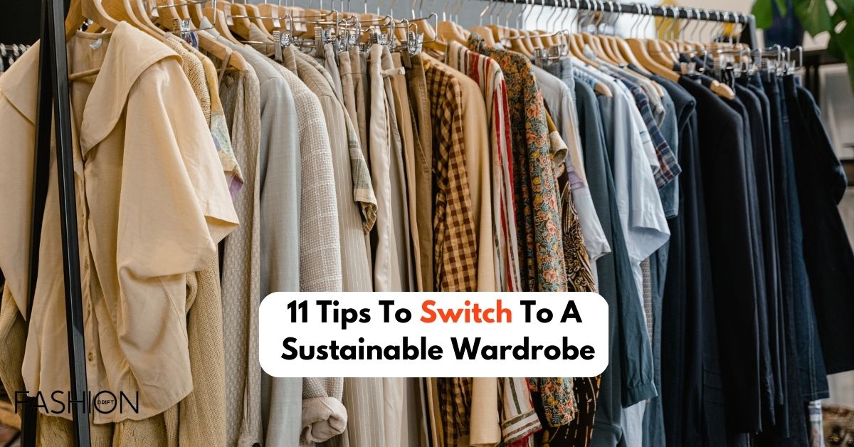 11 Tips To Switch To A Sustainable Wardrobe
