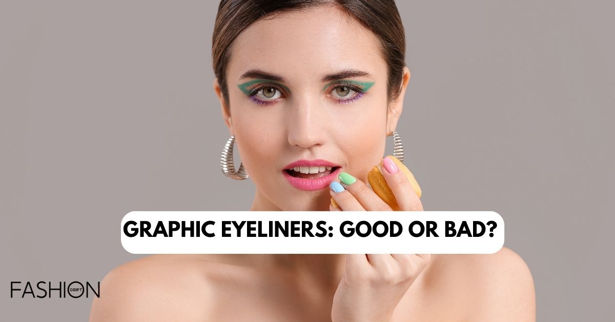 GRAPHIC EYELINERS: GOOD OR BAD?