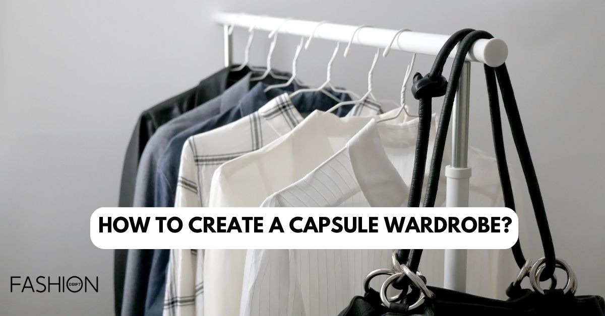 How to Create a Capsule Wardrobe?