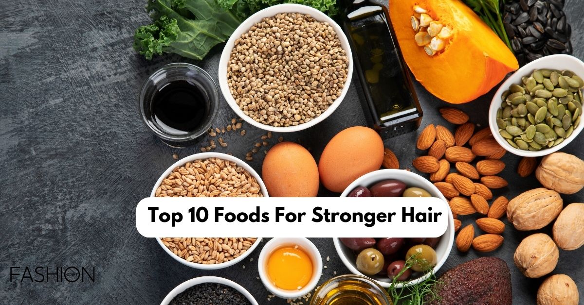 Top 10 Foods For Stronger Hair